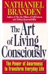 THE ART OF LIVING CONSCIOUSLY : The Power Of Awareness To Transform Everyday Life